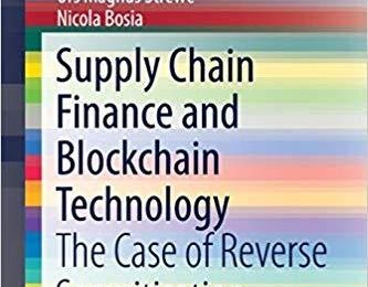 Supply Chain Finance and Blockchain Technology: The Case of Reverse Securitisation (SpringerBriefs in Finance) VON ERIK HOFMANN, URS MAGNUS STREWE, NICOLA BOSIA