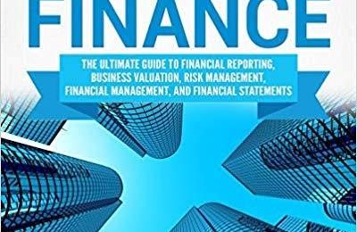 Corporate Finance: The Ultimate Guide to Financial Reporting, Business Valuation, Risk Management, Financial Management, and Financial Statements by Greg Shields