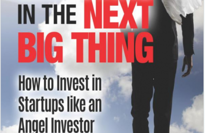 Invertir en la próxima gran cosa: Cómo invertir en startups y crowdfunding de capital como un inversor angelical por JOSEPH HOGUE