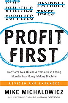 Profit First: Verwandeln Sie Ihr Unternehmen von einem Cash-Eating Monster zu einer Geldverdienenden Maschine