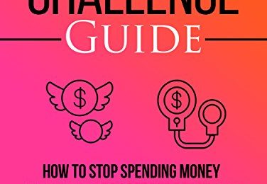 La Guía de Desafío Sin Gastos: Cómo dejar de gastar dinero impulsivamente, pagar la deuda rápidamente y hacer que sus finanzas se ajusten a sus sueños